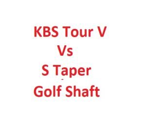 KBS Tour V Vs S Taper Golf Shaft