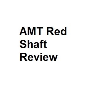 AMT Red Shaft Review