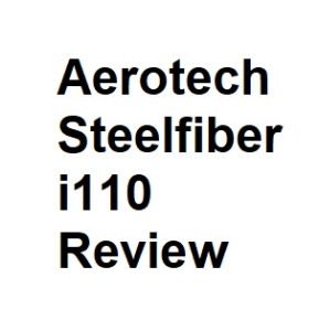 Aerotech Steelfiber i110 Review
