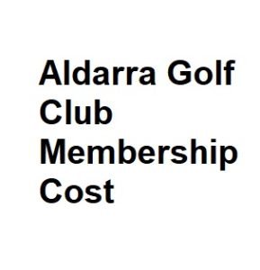 Aldarra Golf Club Membership Cost