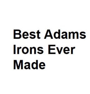 Best Adams Irons Ever Made