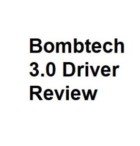 Bombtech 3.0 Driver Review