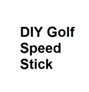 DIY Golf Speed Stick