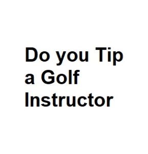 Do you Tip a Golf Instructor