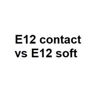 E12 contact vs E12 soft