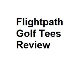 Flightpath Golf Tees Review