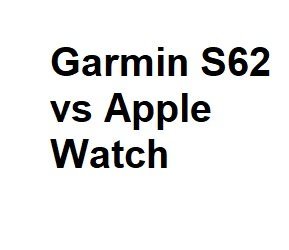 Garmin S62 vs Apple Watch
