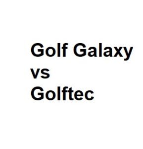 Golf Galaxy vs Golftec