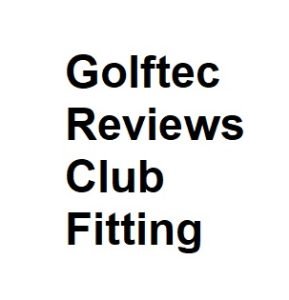 Golftec Reviews Club Fitting