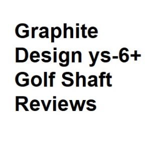 Graphite Design ys-6+ Golf Shaft Reviews