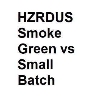 HZRDUS Smoke Green vs Small Batch