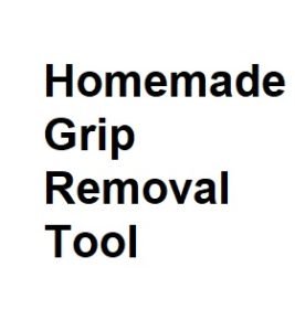 Homemade Grip Removal Tool