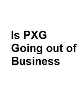 Is PXG Going out of Business
