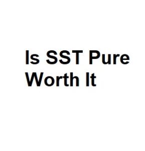 Is SST Pure Worth It