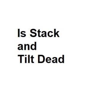 Is Stack and Tilt Dead