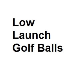 Low Launch Golf Balls