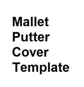 Mallet Putter Cover Template