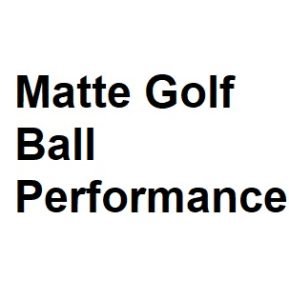 Matte Golf Ball Performance