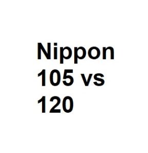 Nippon 105 vs 120