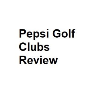 Pepsi Golf Clubs Review