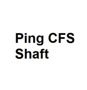 Ping CFS Shaft