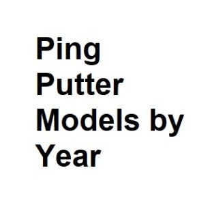 Ping Putter Models by Year