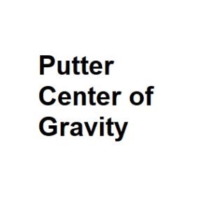 Putter Center of Gravity
