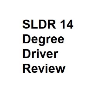 SLDR 14 Degree Driver Review