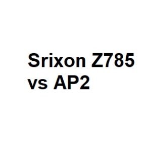 Srixon Z785 vs AP2