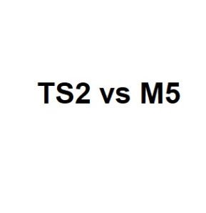 TS2 vs M5