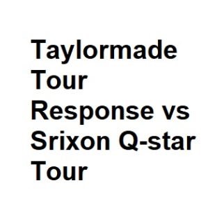 Taylormade Tour Response vs Srixon Q-star Tour