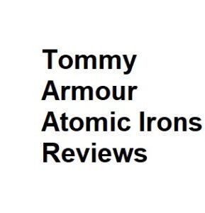 Tommy Armour Atomic Irons Reviews