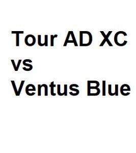 Tour AD XC vs Ventus Blue