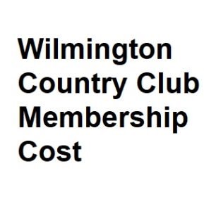 Wilmington Country Club Membership Cost