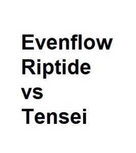 evenflow riptide vs tensei blue