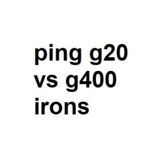 ping g20 vs g400 irons