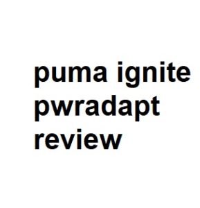 puma ignite pwradapt review