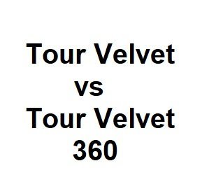 tour velvet vs tour velvet 360
