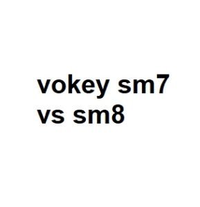 vokey sm7 vs sm8