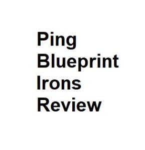 Ping Blueprint Irons Review