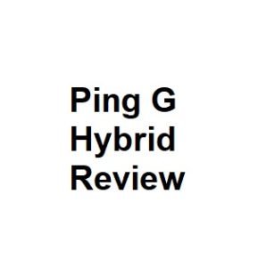 Ping G Hybrid Review