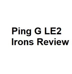 Ping G LE2 Irons Review