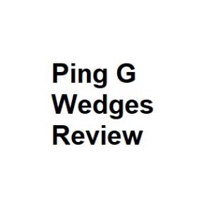 Ping G Wedges Review