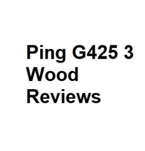 Ping G425 3 Wood Reviews
