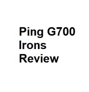 Ping G700 Irons Review