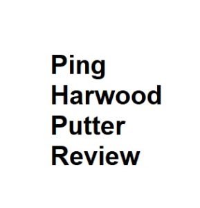 Ping Harwood Putter Review
