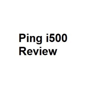 Ping i500 Review