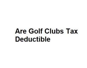 Are Golf Clubs Tax Deductible