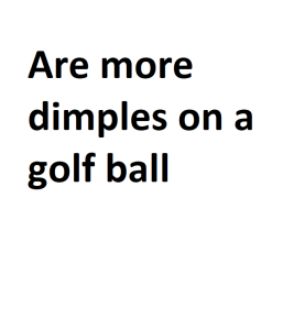 Are more dimples on a golf ball