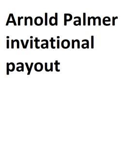 Arnold Palmer invitational payout